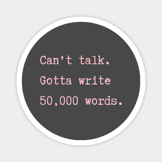 Gotta Write 50,000 Words Magnet by geekgals